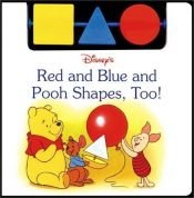 book cover of Red and Blue and Pooh Shapes, Too! (Busy Book) by Уолт Дисни