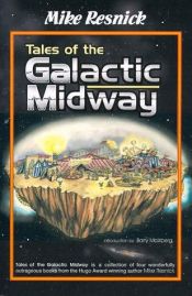 book cover of Tales of the Galactic Midway by Mike Resnick