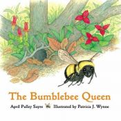 book cover of The Bumblebee Queen by April Pulley Sayre