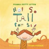 book cover of Not So Tall for Six by Dianna Hutts Aston