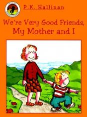 book cover of We're Very Good Friends, My Mother and I by P. K. Hallinan