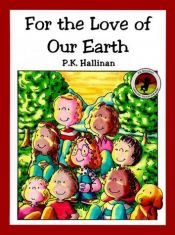 book cover of For the love of our earth by P. K. Hallinan