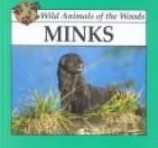 book cover of Minks (Wild Animals of the Woods) by Lynn M. Stone