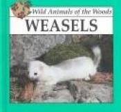 book cover of Weasels (Wild Animals of the Woods) by Lynn M. Stone