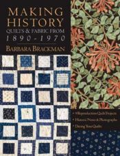 book cover of Making History - Quilts & Fabric from 1890-1970: 9 Reproduction Quilt Projects - Historic Notes & Photographs by Barbara Brackman