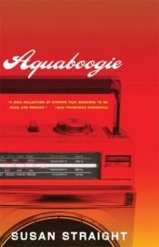 book cover of Aquaboogie by Susan Straight