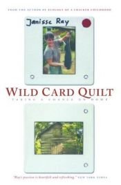 book cover of Wild Card Quilt: Taking a Chance on Home -26 by Janisse Ray