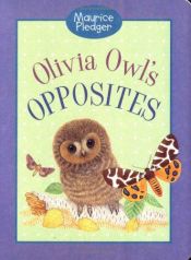 book cover of Olivia Owl's Opposites by Maurice Pledger