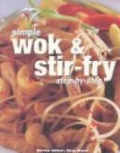 book cover of Simple Wok & Stir-Fry: Step-By-Step by Catherine Atkinson