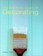 book cover of The Essential Guide to Decorating by Vinny Lee