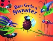 book cover of Bee Gets a Sweater: A Critter Tales Book by Keith Faulkner