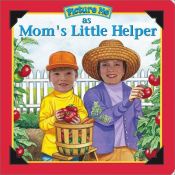 book cover of Picture Me As Mom's Little Helper (Picture Me Series) by Dandi Daley Mackall