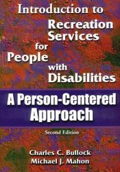 book cover of Introduction to Recreation Services for People with Disabilities (Sport Leisure Industries) by Charles C. Bullock|Michael J. Mahoney
