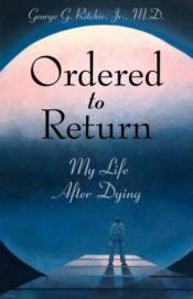 book cover of Ordered to Return: My Life After Dying by George G. Ritchie