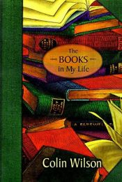 book cover of The books in my life by Colin Wilson