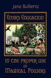 book cover of Emir's Education in the Proper Use of Magical Powers by Jane Roberts