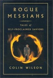 book cover of Rogue Messiahs: Tales of Self-Proclaimed Saviors: Tales of Self-Proclaimed Saviors by Colin Wilson