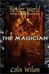 book cover of Spider World: Magician (Epic Visionary Fiction): Magician (Epic Visionary Fiction) by Colin Wilson