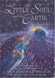 book cover of The Little Soul And The Earth I'm Somebody!: A Children's Parable Adapted From Conversations With God (Young Spirit Books) by Neale Donald Walsch