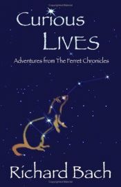 book cover of Curious lives : adventures from "The ferret chronicles" by ریچارد باخ