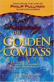 book cover of Discovering The golden compass : a guide to Philip Pullman's Dark materials by George Beahm