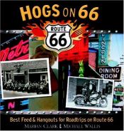 book cover of Hogs On 66: Best Feed and Hangouts for Roadtrips on Route 66 by Michael Wallis