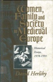 book cover of Women, Family and Society in Medieval Europe: Historical Essays, 1978-1991 by David Herlihy