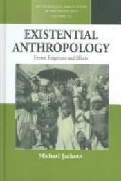 book cover of Existential Anthropology: Events, Exigencies, And Effects (Methodology and History in Anthrolopogy) by Michael Jackson