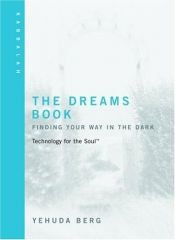 book cover of The Dreams Book: Technology for the Soul--Finding Your Way in the Dark by Yehuda Berg