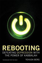 book cover of Rebooting: Defeating Depression with the Power of Kabbalah (Technology for the Soul) by Yehuda Berg