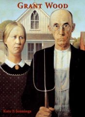 book cover of Grant Wood by Kate F. Jennings