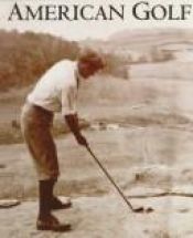 book cover of A Pictorial History of American Golf by Willow Creek Press