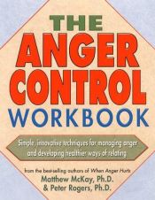 book cover of The Anger Control Workbook by Matthew McKay|Peter D. Rogers