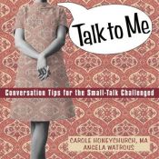 book cover of Talk to Me: Conversation Tips for the Small-Talk Challenged by Carole Honeychurch