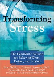 book cover of Transforming Stress: The Heartmath Solution For Relieving Worry, Fatigue, And Tension by Doc Childre