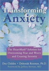 book cover of Transforming Anxiety: The Heartmath Solution to Overcoming Fear And Worry And Creating Serenity (Transforming) by Doc Childre