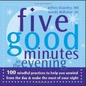 book cover of Five Good Minutes in the Evening: 100 Mindful Practices to Help You Unwind from the Day & Make the Most of Your Night (F by Jeffrey Brantley, M.D.