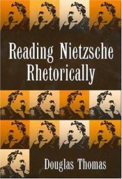 book cover of Reading Nietzsche Rhetorically by Douglas Thomas