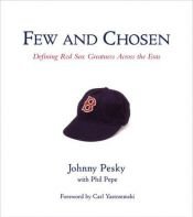 book cover of Few and Chosen: Defining Red Sox Greatness Across the Eras by Johnny Pesky