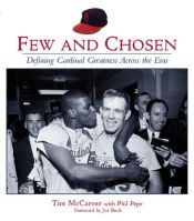 book cover of Few And Chosen: Defining Cardinal Greatness Across The Eras by Tim Mccarver