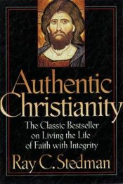 book cover of Authentic Christianity by Ray Stedman