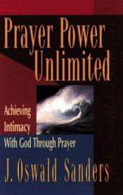 book cover of Prayer power unlimited by J. Oswald Sanders