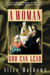 book cover of Woman God Can Lead by Alice Mathews