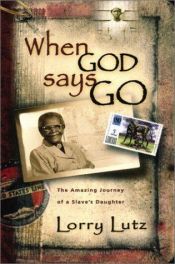 book cover of WHEN GOD SAYS GO by Lorry Lutz