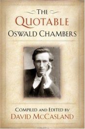 book cover of The Quotable Oswald Chambers by Oswald Chambers