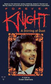 book cover of Forever Knight: #1 A Stirring of Dust by Susan Sizemore