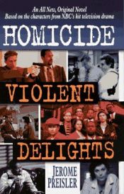 book cover of Homicide #2: violent delights (Homicide , No 2) by Jerome Preisler