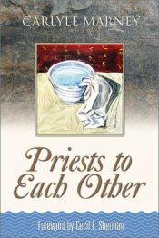 book cover of Priests to Each Other (Church classics series) by Carlyle Marney