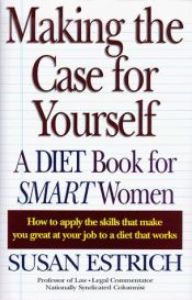 book cover of Making the case for yourself by Susan Estrich