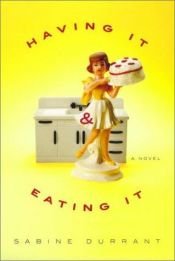 book cover of Having it and Eating it by Sabine Durrant